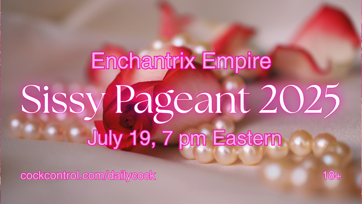 Enchantrix Empire Sissy Pageant 2025
Join us and have a lot of fun, and win prizes, too!