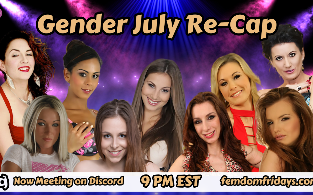 Femdom Fridays Gender July Re-Cap