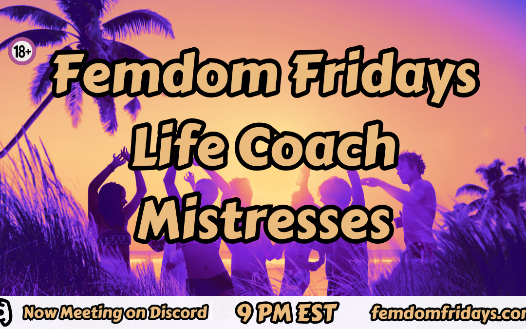 Femdom Fridays Life Coach Mistresses