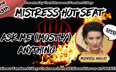 ICYMI: Mistress Hadley’s June Mistress Hot Seat